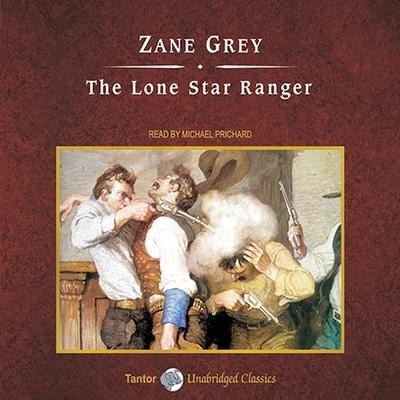 The Lone Star Ranger, with eBook Lib/E - Zane Grey