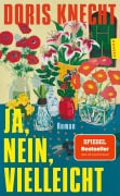 Cover-Bild zum Titel 'Ja, nein, vielleicht' von 'Doris Knecht'
