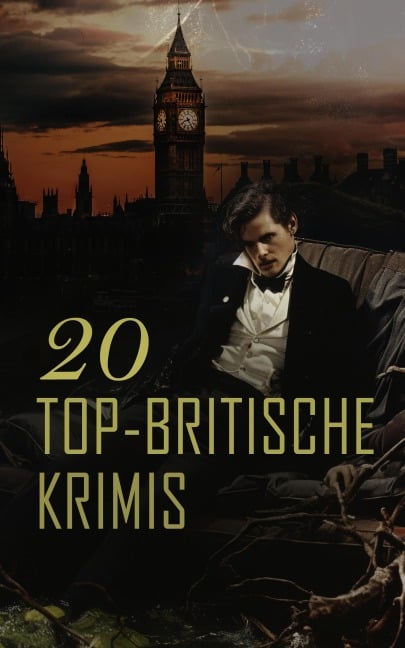 20 Top-Britische Krimis - Arthur Conan Doyle, David Christie Murray, Matthias McDonnell Bodkin, Joseph Conrad, G. K. Chesterton