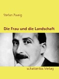Cover-Bild zum Titel 'Die Frau und die Landschaft' von 'Stefan Zweig'