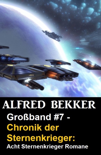 Großband #7 - Chronik der Sternenkrieger: Acht Sternenkrieger Romane - Alfred Bekker