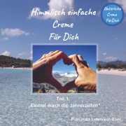 Cover-Bild zum Titel 'Himmlisch einfache Creme Für Dich' von 'Franziska Lehmann-Eser'