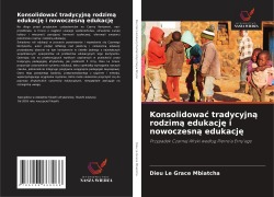 Cover-Bild zum Titel 'Konsolidowa¿ tradycyjn¿ rodzim¿ edukacj¿ i nowoczesn¿ edukacj¿' von 'Dieu Le Grace Mbiatcha'