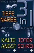 Cover-Bild zum Titel 'Tiefe Narbe / Kalte Angst / Toter Schrei - Drei 'Im Kopf des Mörders'-Thriller in einem Band' von 'Arno Strobel'