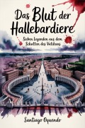 Cover-Bild zum Titel 'Das Blut der Hallebardiere' von 'Santiago Oquendo'
