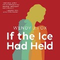 If the Ice Had Held - Wendy Fox