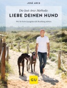 Cover-Bild zum Titel 'Die  José-Arce-Methode: Liebe Deinen Hund. Wie Sie beim Gassigehen die Beziehung stärken' von 'José Arce'