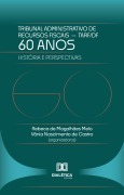 60 Anos do Tribunal Administrativo de Recursos Fiscais do DF - TARF - Rebeca de Magalhães Melo, Vânia Nascimento de Castro
