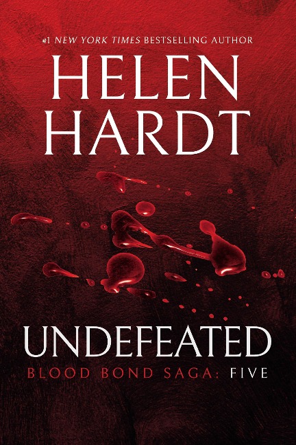 Undefeated: Blood Bond: Parts 13, 14 & 15 (Volume 5) - Helen Hardt