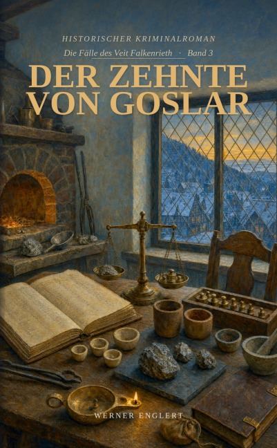 Der Zehnte von Goslar - Die Fälle des Veit Falkenrieth - Band 3 - Werner Englert