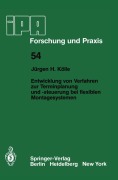 Cover-Bild zum Titel 'Entwicklung von Verfahren zur Terminplanung und -steuerung bei flexiblen Montagesystemen' von 'J. H. Kölle'
