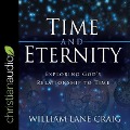 Time and Eternity Lib/E: Exploring God's Relationship to Time - William Lane Craig