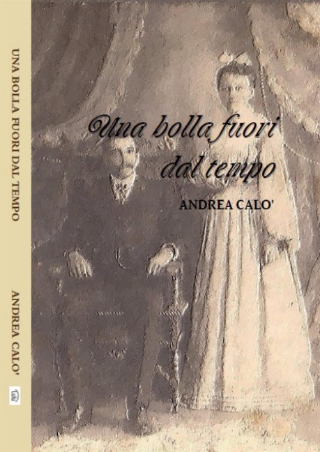 Una Bolla Fuori Dal Tempo - Andrea Calo'