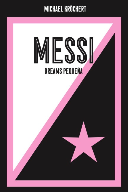 Messi. Dreams Pequeña - Michael Kröchert, Voland & Quist