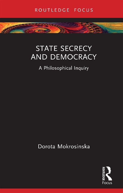 State Secrecy and Democracy - Dorota Mokrosinska