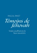 Cover-Bild zum Titel 'Témoins de Jéhovah vraies souffrances et faux souvenirs' von 'Pascal Payet'