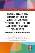 Cover-Bild zum Titel 'Mental Health and Quality of Life of Adolescents with Physical, Intellectual and Developmental Disabilities' von 'Zenon Gajdzica, Katarzyna Rutkowska, Daniela Dzienniak-Pulina, Anna Kolodziej-Zaleska, Stanislawa Byra'