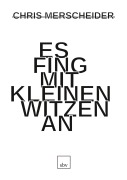 Cover-Bild zum Titel 'Es fing mit kleinen Witzen an' von 'Chris Merscheider'