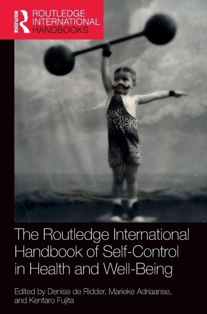 Routledge International Handbook of Self-Control in Health and Well-Being - 