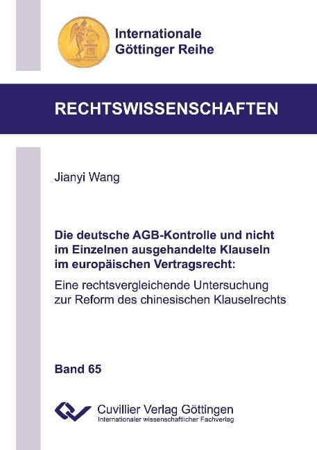 Die deutsche AGB-Kontrolle und nicht im Einzelnen ausgehandelte Klauseln im europäischen Vertragsrecht. Eine rechtsvergleichende Untersuchung zur Reform des chinesischen Klauselrechts - Jianyi Wang