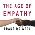 The Age of Empathy Lib/E: Nature's Lessons for a Kinder Society - Frans De Waal