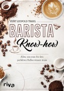 Cover-Bild zum Titel 'Barista-Know-how' von 'Kurt Leopold Traxl'