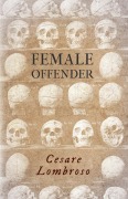 Cover-Bild zum Titel 'Female Offender;With Introductory Essay 'Criminal Woman' by Miss Helen Zimmern' von 'Cesare Lombroso'