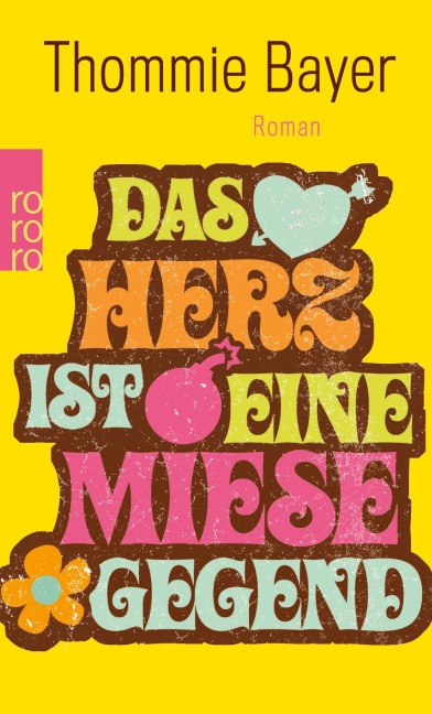Das Herz ist eine miese Gegend - Thommie Bayer