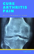 Cure Arthritis Pain - Chris Case