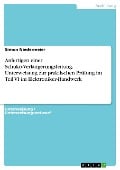 Anfertigen einer Schuko-Verlängerungsleitung. Unterweisung zur praktischen Prüfung im Teil VI im Elektroniker-Handwerk - Simon Niedermeier