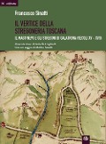 Il vertice della stregoneria toscana. Il mago Nepo e gli stregoni di Galatrona (secoli XV-XVII) - Francesco Sinatti