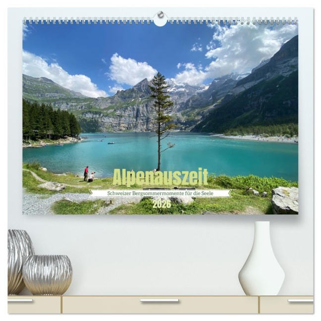 Alpenauszeit - Schweizer Bergsommermomente für die Seele (hochwertiger Premium Wandkalender 2026 DIN A2 quer), Kunstdruck in Hochglanz - Stefanie Preuße