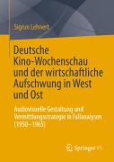 Cover-Bild zum Titel 'Deutsche Kino-Wochenschau und der wirtschaftliche Aufschwung in West und Ost' von 'Sigrun Lehnert'