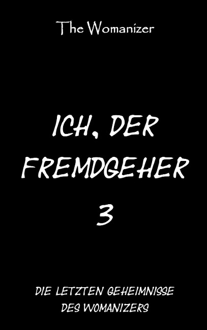 Ich, der Fremdgeher 3 - The Womanizer
