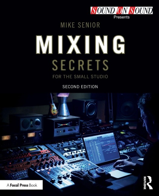 Mixing Secrets for the Small Studio - Mike Senior
