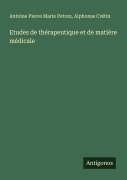 Cover-Bild zum Titel 'Etudes de thérapeutique et de matière médicale' von 'Antoine Pierre Marie Petroz, Alphonse Crétin'