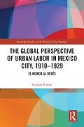 Cover-Bild zum Titel 'The Global Perspective of Urban Labor in Mexico City, 1910-1929' von 'Stephan Fender'