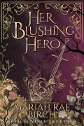Cover-Bild zum Titel 'Her Blushing Hero (Sapphic Lady Knights, #3)' von 'Mariah Rae Birch'