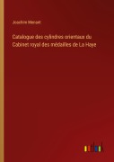 Cover-Bild zum Titel 'Catalogue des cylindres orientaux du Cabinet royal des médailles de La Haye' von 'Joachim Menant'