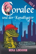 Cover-Bild zum Titel 'Coralee und der Kanalligator' von 'Mira Lindorm'