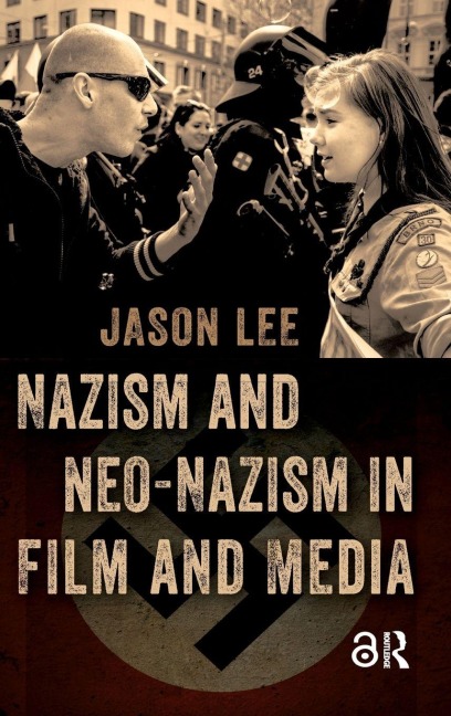 Nazism and Neo-Nazism in Film and Media - Jason Lee