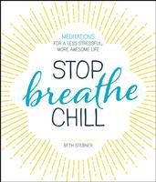 Stop. Breathe. Chill. - Beth Stebner