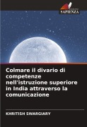 Cover-Bild zum Titel 'Colmare il divario di competenze nell'istruzione superiore in India attraverso la comunicazione' von 'Khritish Swargiary'