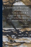 Cover-Bild zum Titel 'A Memoir of William Pengelly, of Torquay, F. R. S. Geologist, With a Selection From his Correspondence' von 'Hester Pengelly'