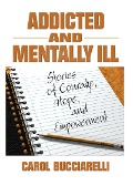 Cover-Bild zum Titel 'Addicted and Mentally Ill' von 'Bruce Carruth, Carol Bucciarelli'