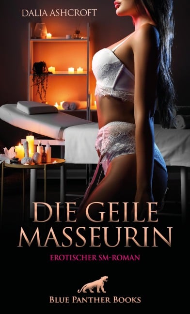 Die geile Masseurin | Erotischer SM-Roman - Dalia Ashcroft