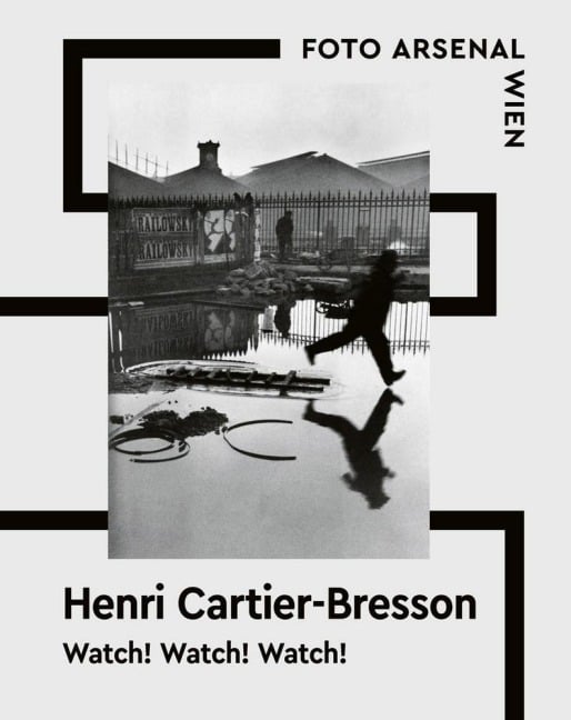 Watch! Watch! Watch! Henri Cartier-Bresson -