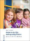 Cover-Bild zum Titel 'Kinder in der Kita mehrsprachig fördern' von 'Marc Schmidt'