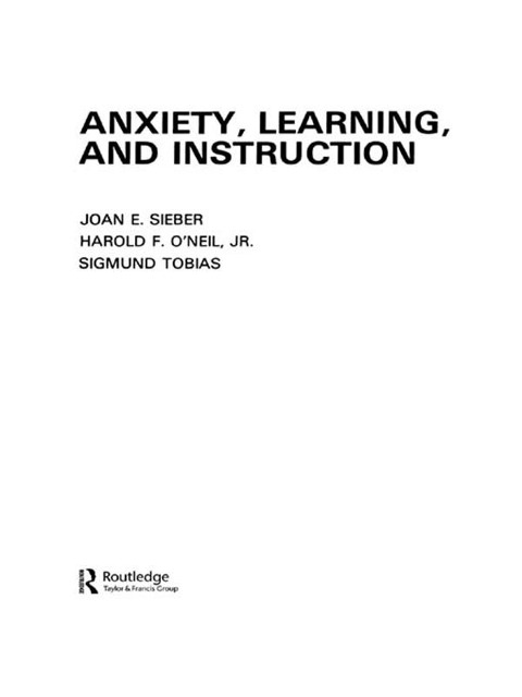 Anxiety, Learning, and Instruction - J. E. Sieber, S. Tobias, H. F. O'Neil Jr.