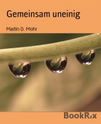 Cover-Bild zum Titel 'Gemeinsam uneinig' von 'Martin D. Mohr'
